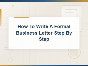 How to Write a Formal Business Letter: Step-by-Step Guide with Samples